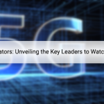 Noteworthy 5G Innovators: Unveiling Leaders to Watch in 2023